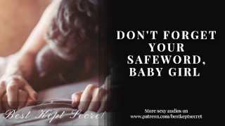 Always Use Your Safeword, Baby Girl – AUDIO ASMR- PORN FOR WOMEN
